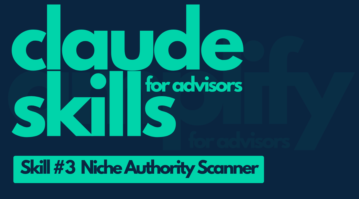 Claude Skills for Advisors, Skill 3, Niche Authority Scanner