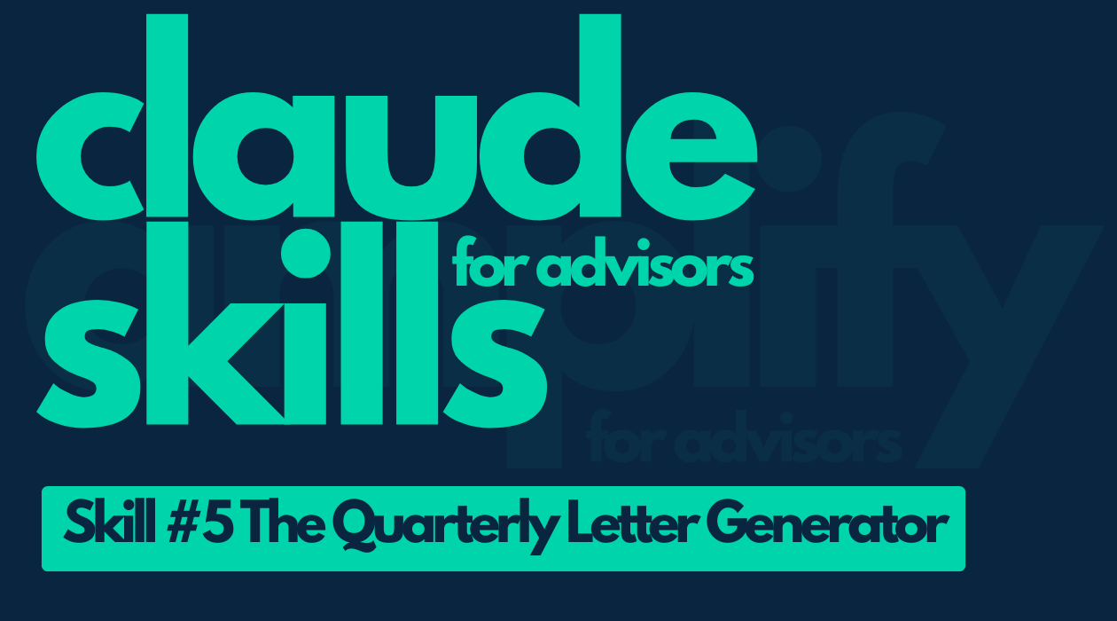 Claude Skills for Advisors, Skill 5, The Quarterly Letter Generator